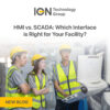 HMI vs. SCADA: Which Interface is Right for Your Facility