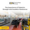 The Importance of Dielectric Strength and Insulation Resistance